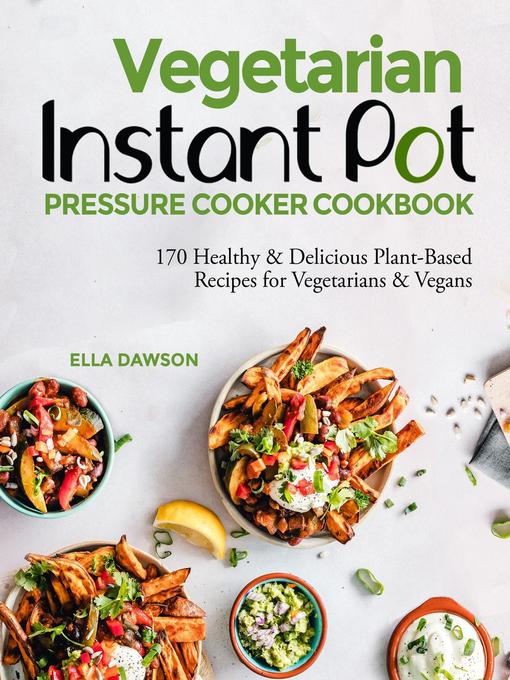 Title details for Vegetarian Instant Pot Pressure Cooker Cookbook by Ella Dawson - Available